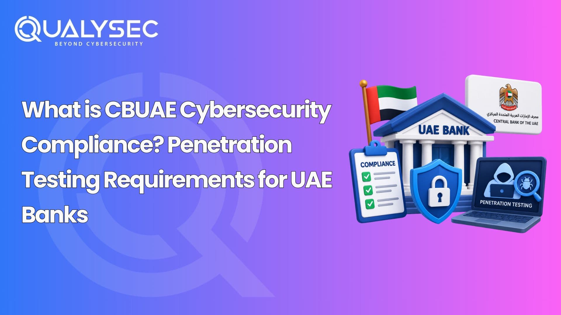What is CBUAE Cybersecurity Compliance? Penetration Testing Requirements for UAE Banks