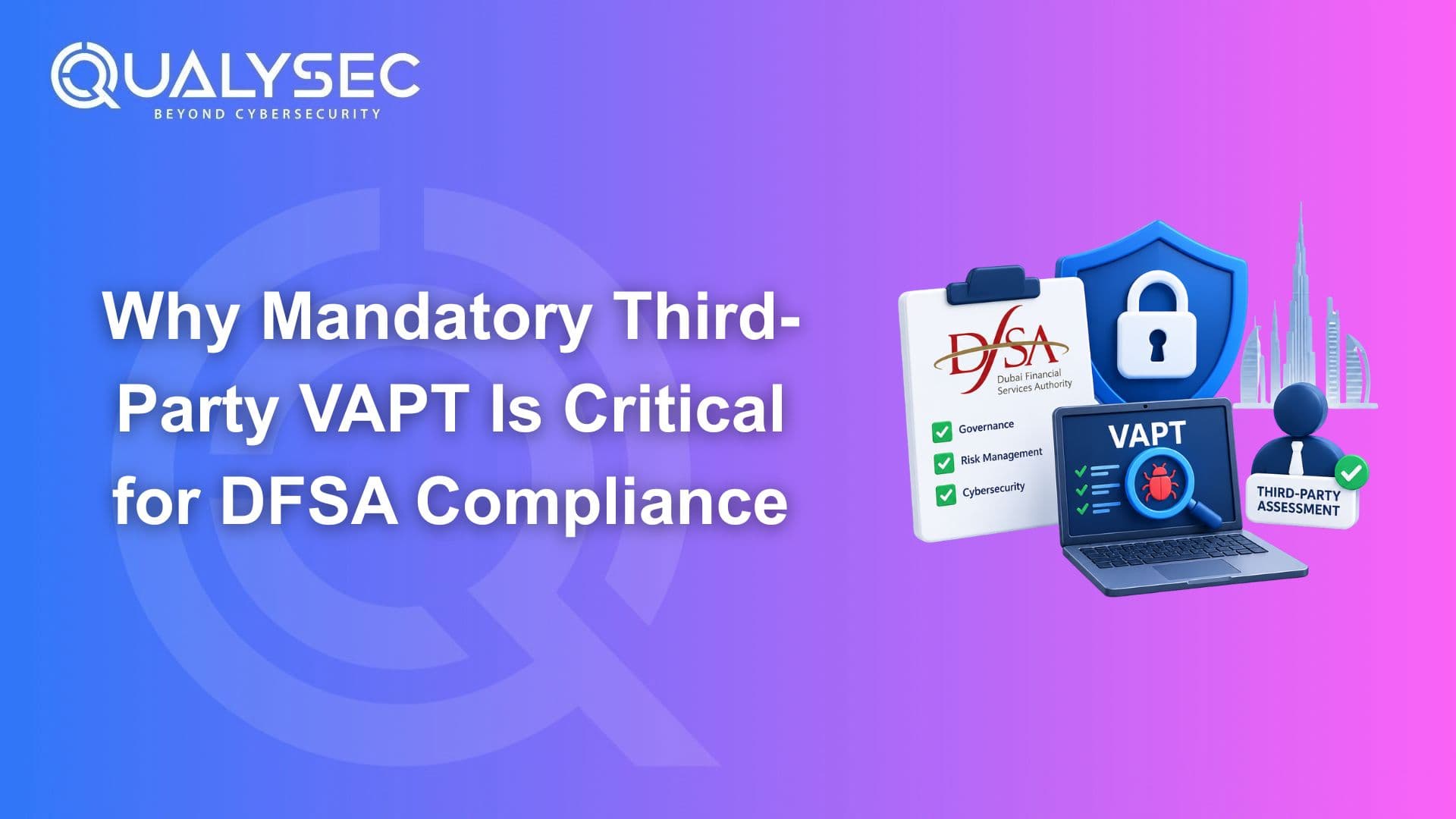 Why Mandatory Third-Party VAPT Is Critical for DFSA Compliance