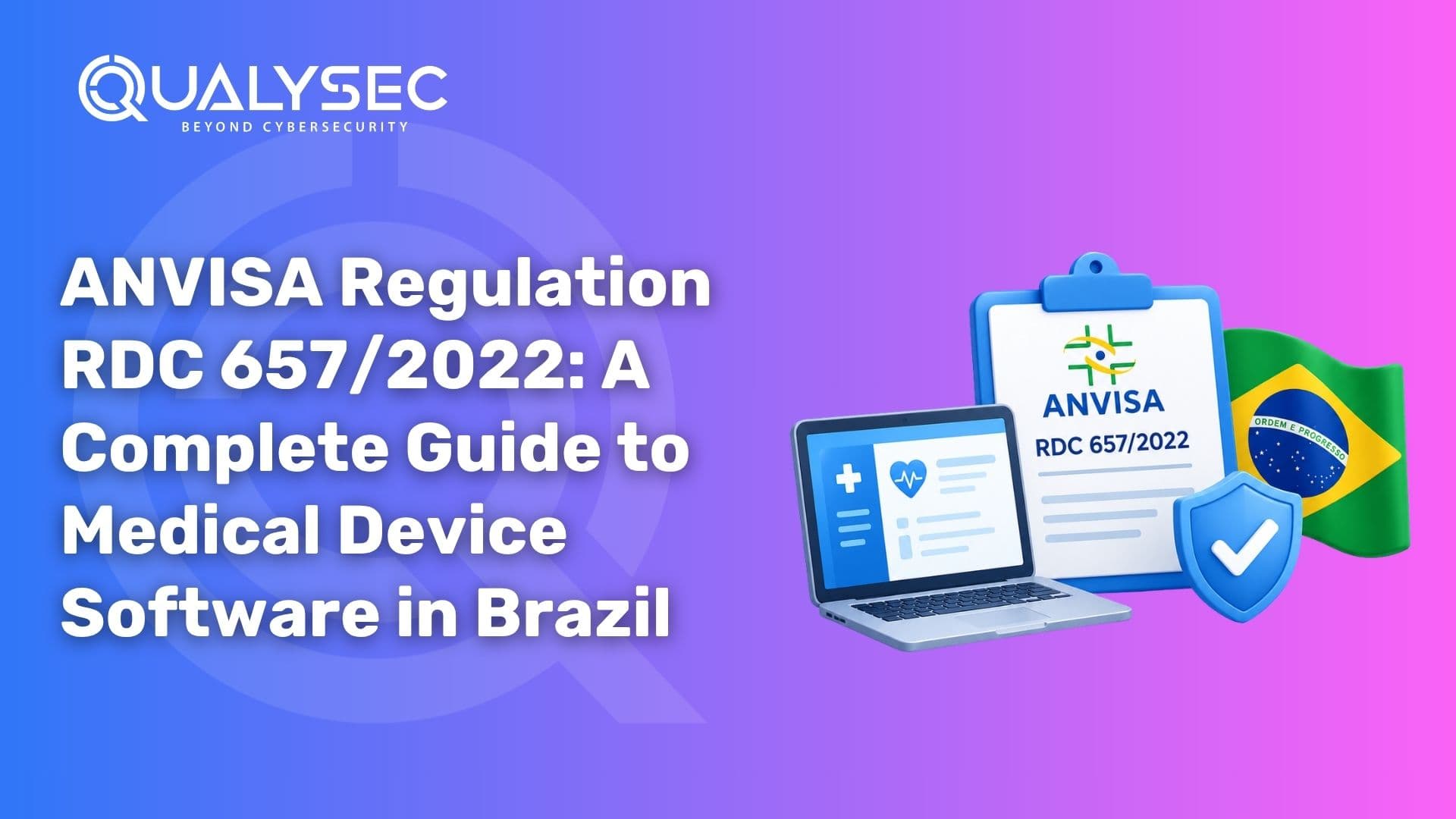 ANVISA Regulation RDC 6572022 A Complete Guide to Medical Device Software in Brazil