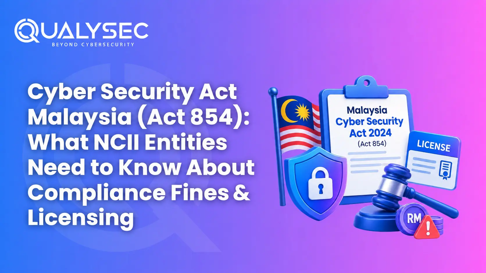 Cyber Security Act Malaysia (Act 854) What NCII Entities Need to Know About Compliance Fines & Licensing