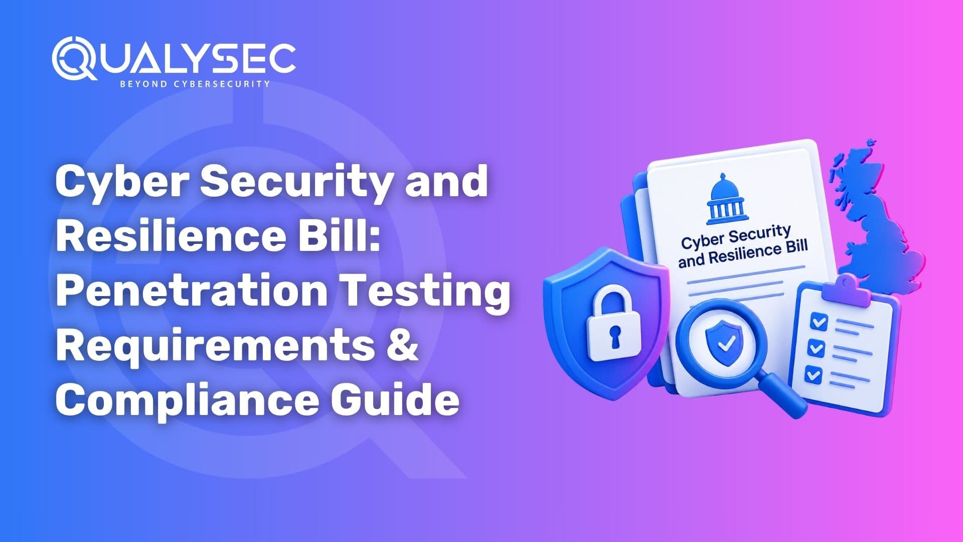 Cyber Security and Resilience Bill Penetration Testing Requirements & Compliance Guide