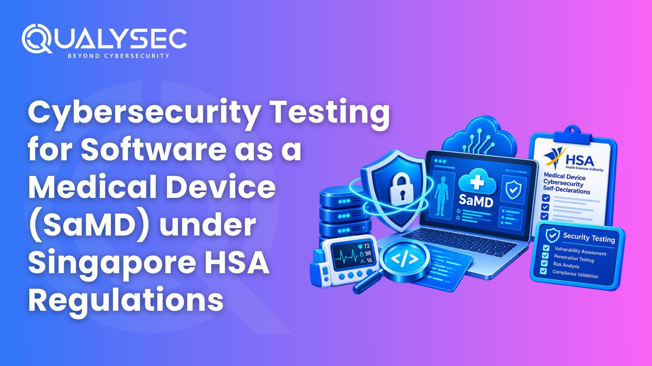 Cybersecurity Testing for Software as a Medical Device (SaMD) under Singapore HSA Regulations