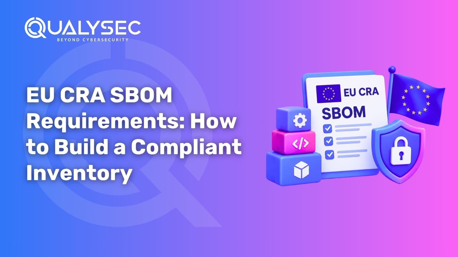 EU CRA SBOM Requirements How to Build a Compliant Inventory