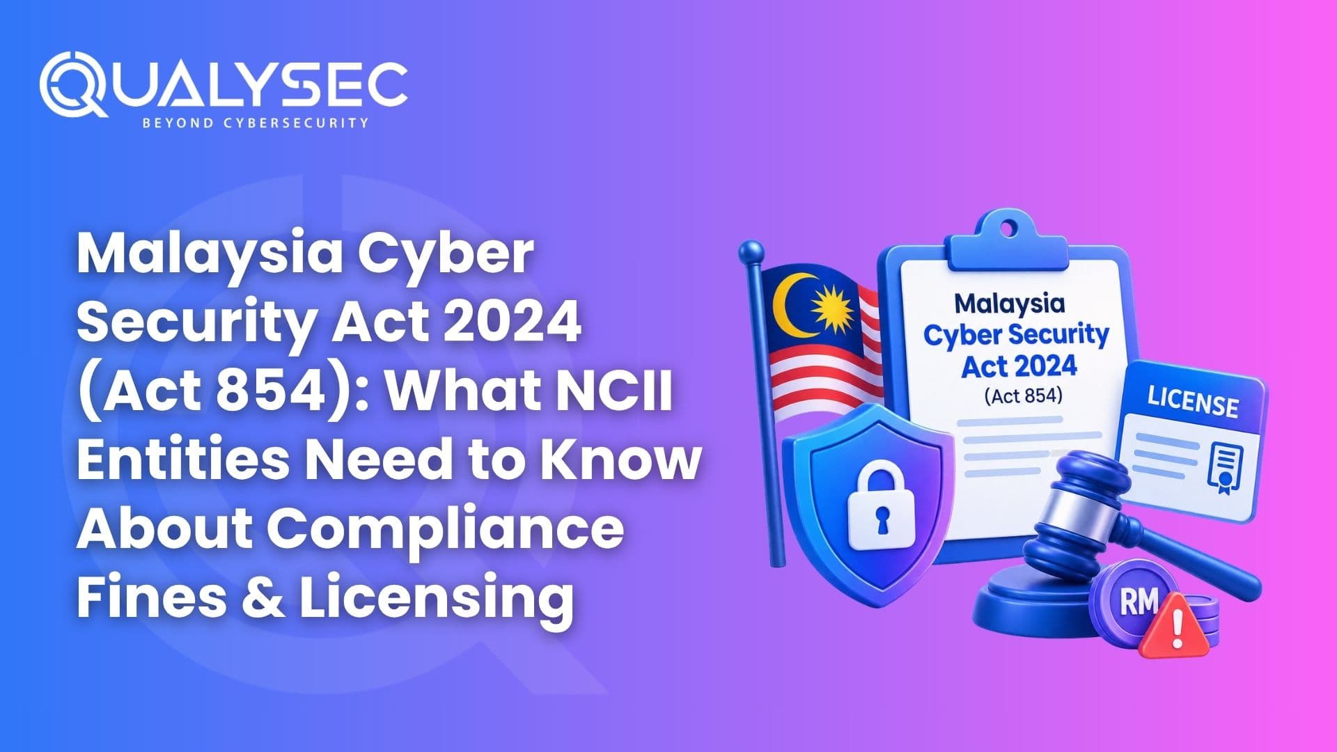 Malaysia Cyber Security Act 2024 (Act 854) What NCII Entities Need to Know About Compliance Fines & Licensing
