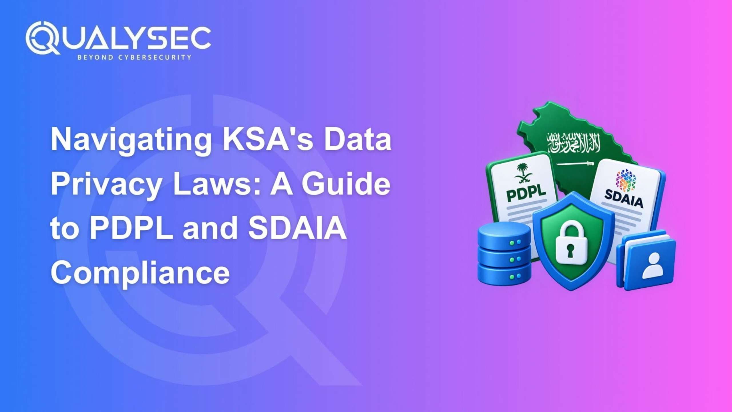 Navigating KSA Data Privacy Laws A Guide to PDPL and SDAIA Compliance