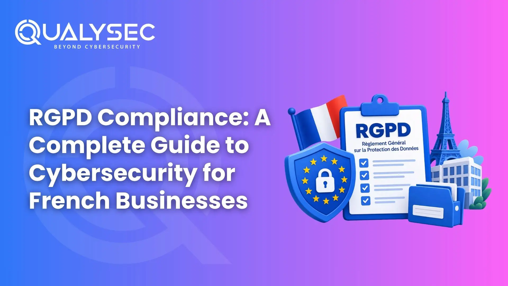 RGPD Compliance A Complete Guide to Cybersecurity for French Businesses