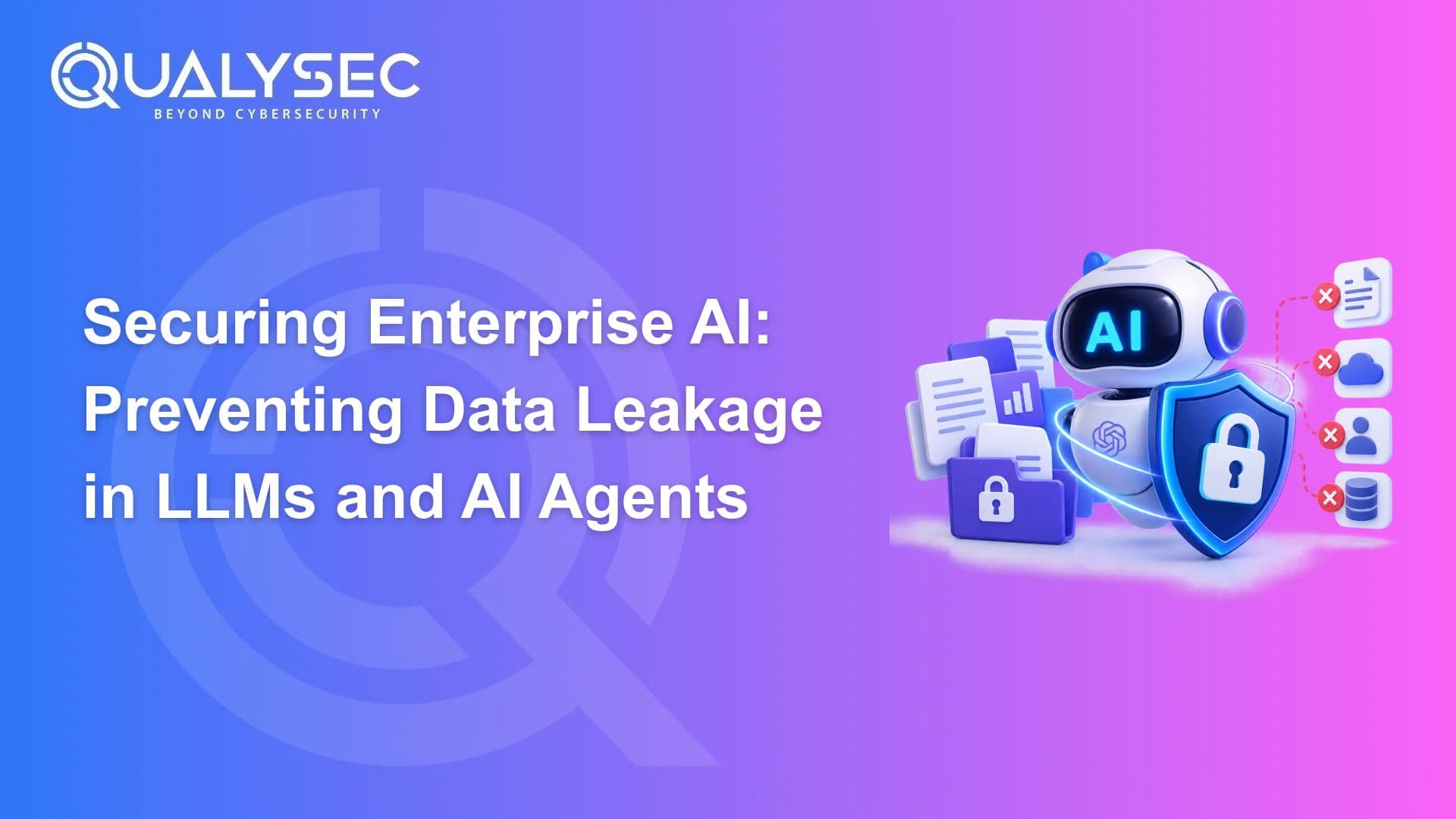 Securing Enterprise AI Preventing Data Leakage in LLMs and AI Agents