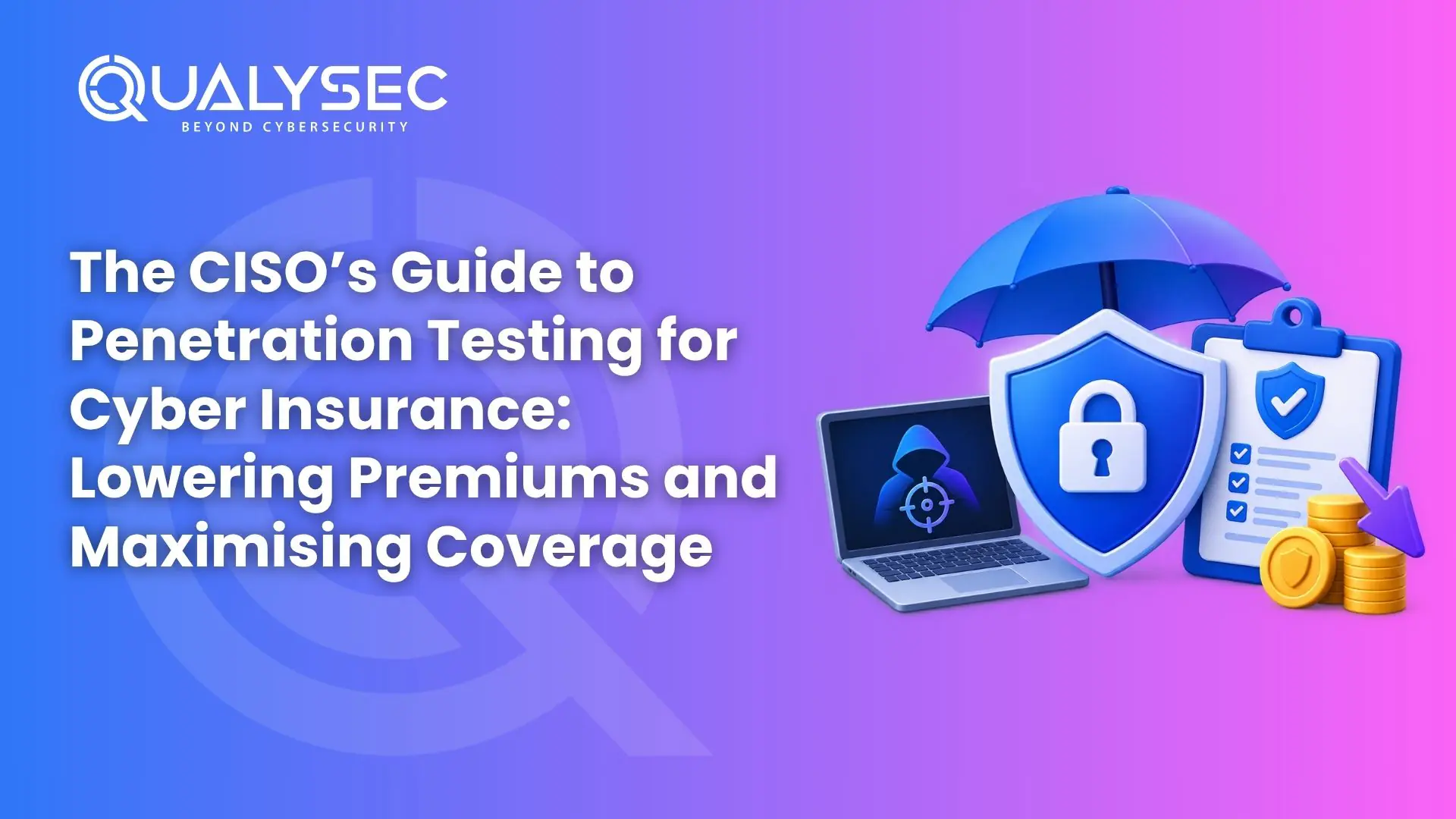 The CISO’s Guide to Penetration Testing for Cyber Insurance