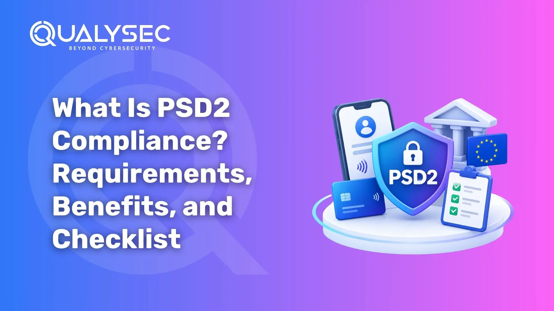 What Is PSD2 Compliance Requirements, Benefits, and Checklist