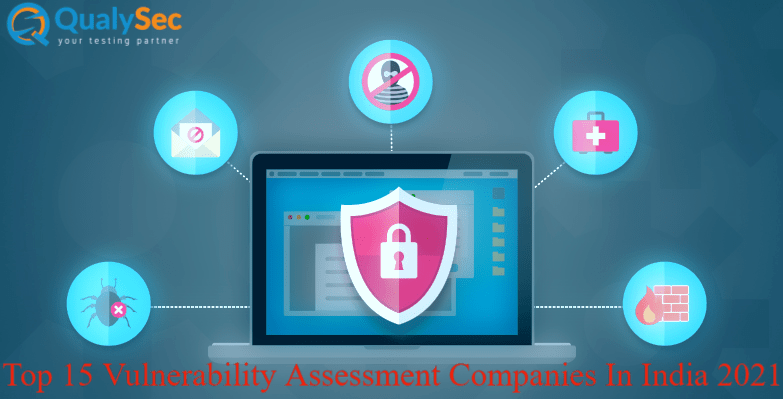 Top 15 Vulnerability Assessment Companies In India 2021