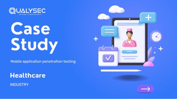 Case Study_Healthcare industry_Qualysec _top security testing company