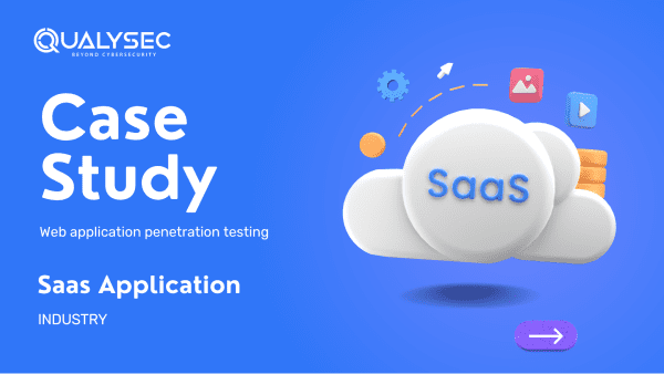 Case Study_saas application industry_Qualysec _top web app penetration testing company