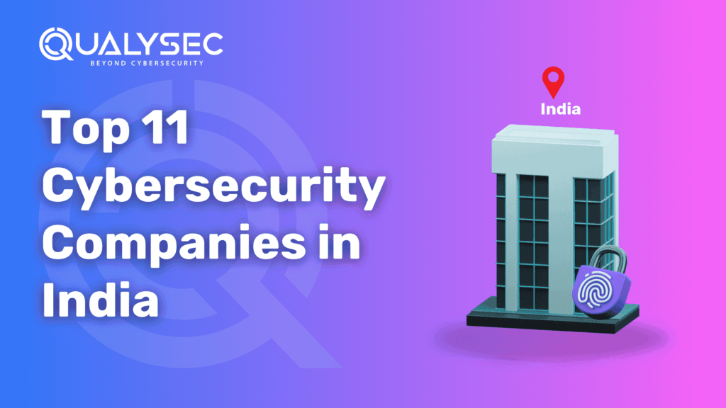 Top 11 Cybersecurity Companies in India