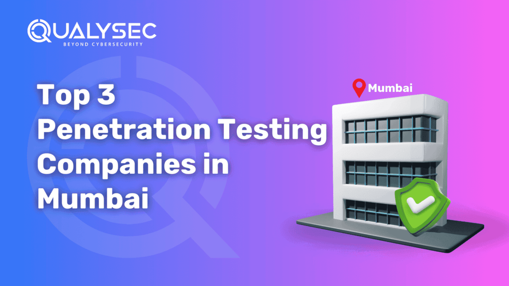 Top 3 Penetration Testing Companies in Mumbai