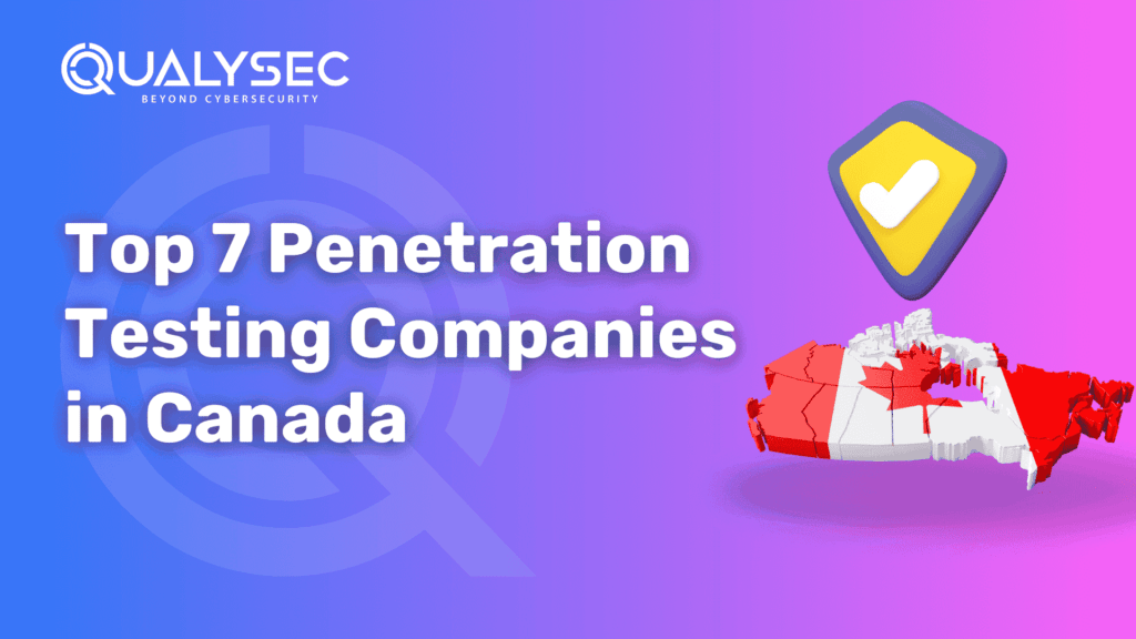 Top 7 Penetration Testing Companies in Canada