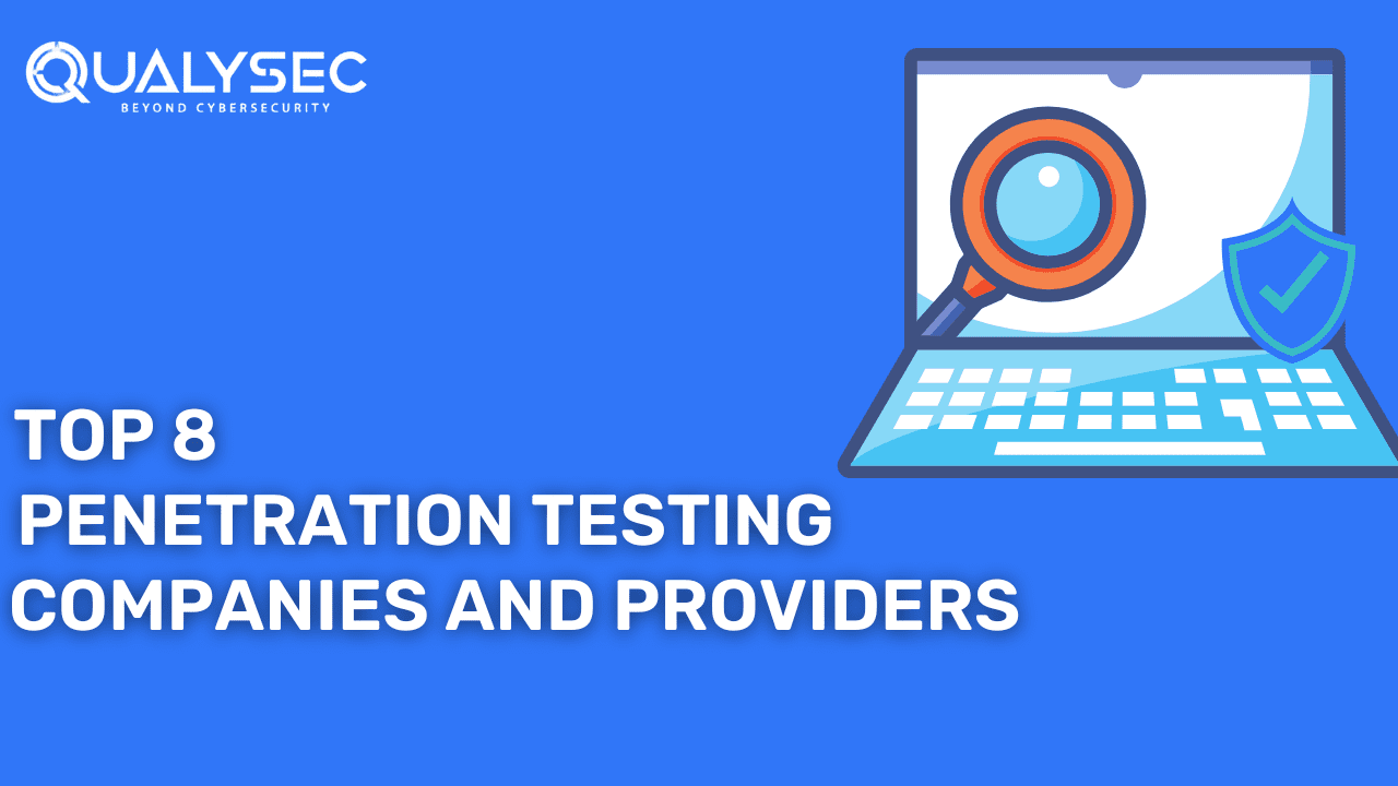 The Top 8 Best Penetration Testing Companies and Providers.
