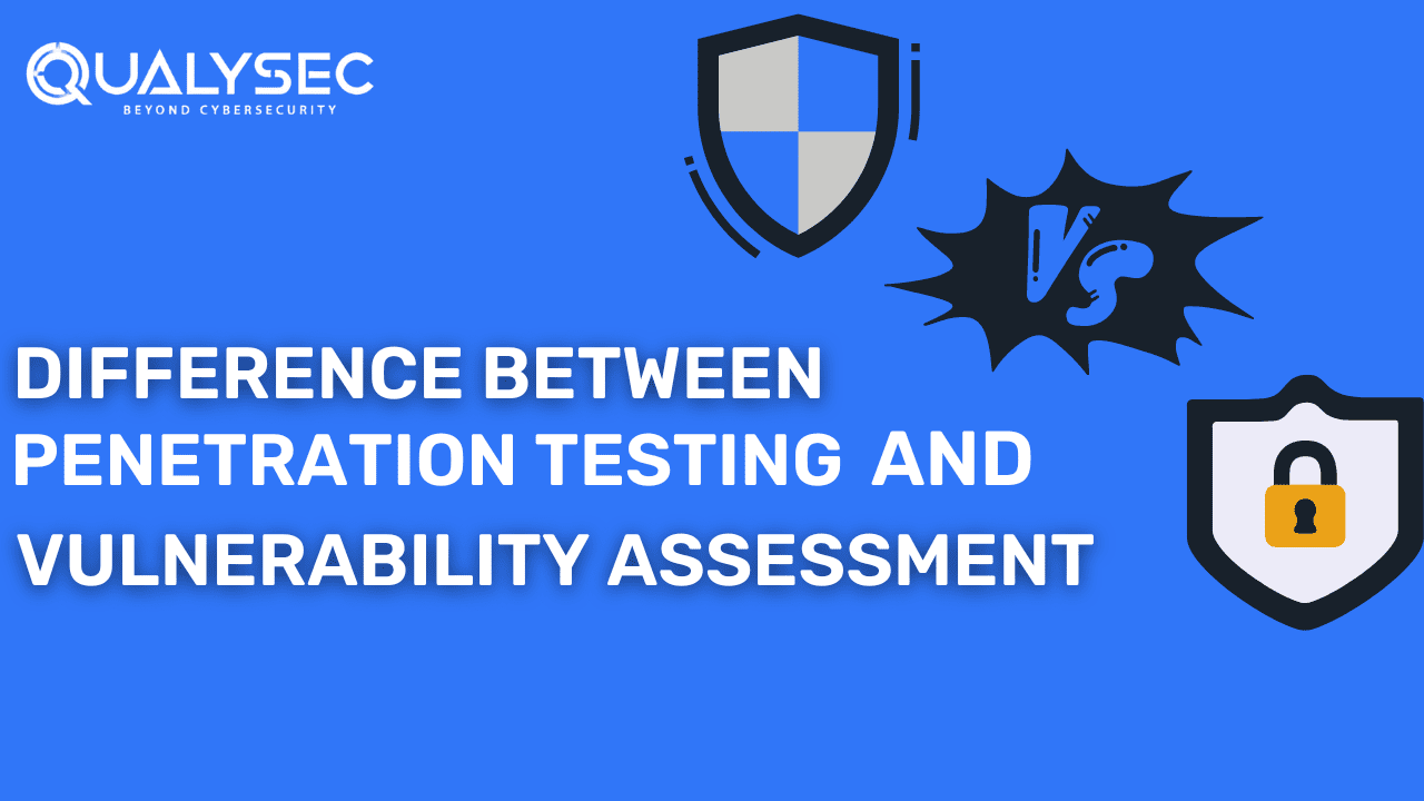 Difference Between Vulnerability Assessment and Penetration Testing