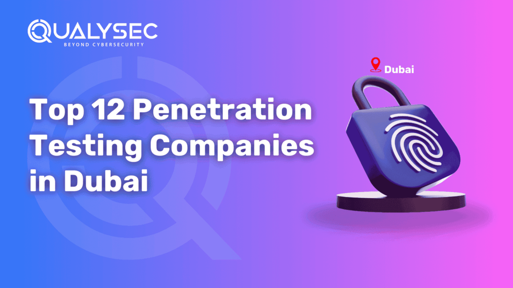 Top 12 Penetration Testing Companies in Dubai