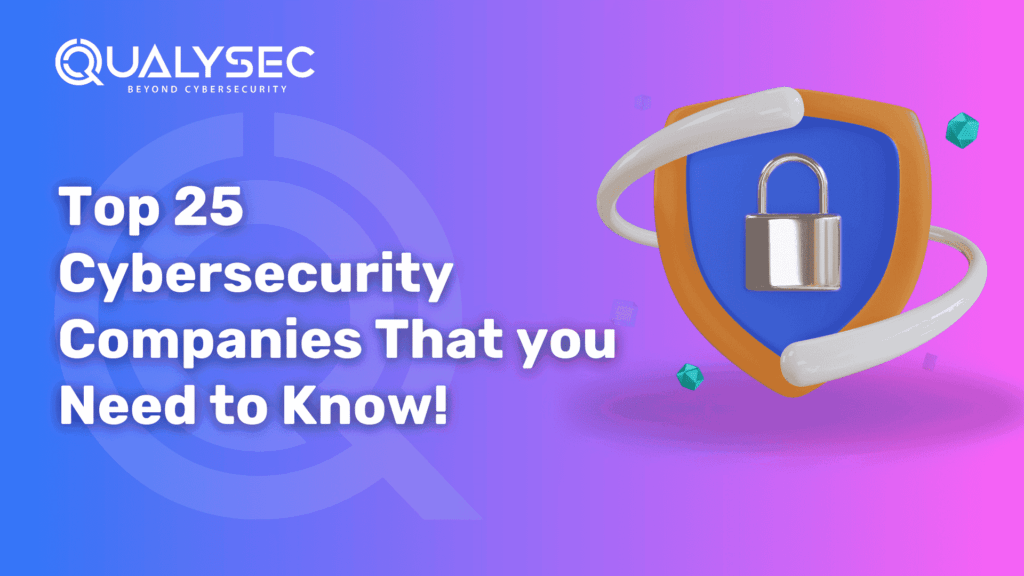 Top 25 Cybersecurity Companies that you need to Know!