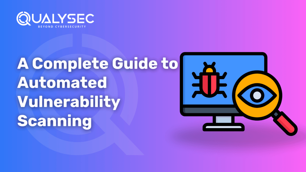 A Complete Guide to Automated Vulnerability Scanning