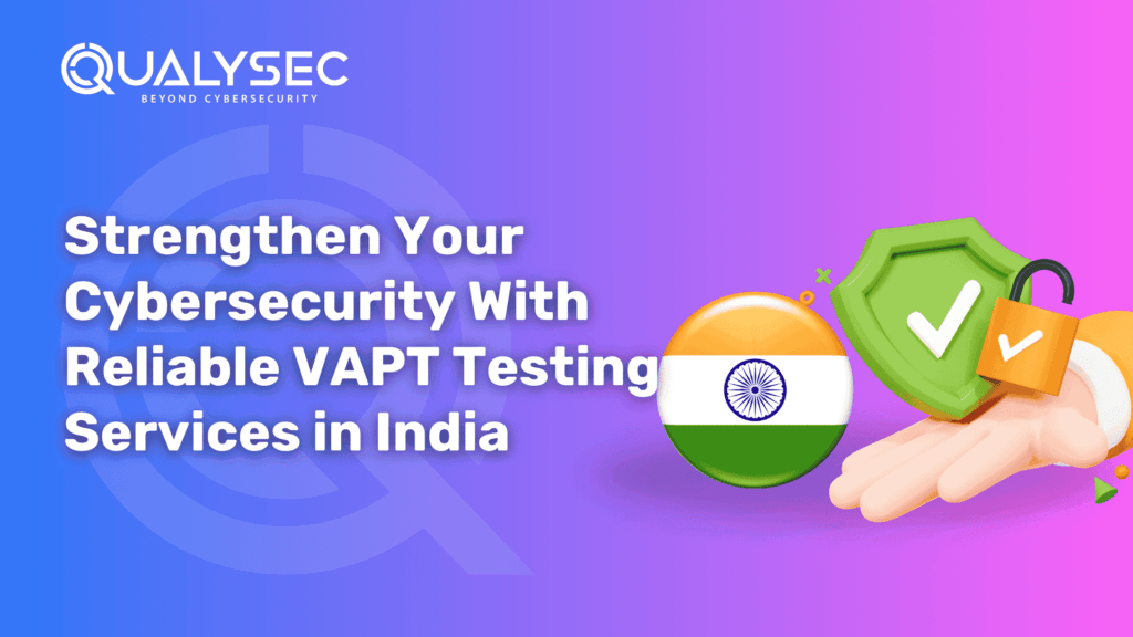 Strengthen Your Cybersecurity with Reliable VAPT Testing Services in India