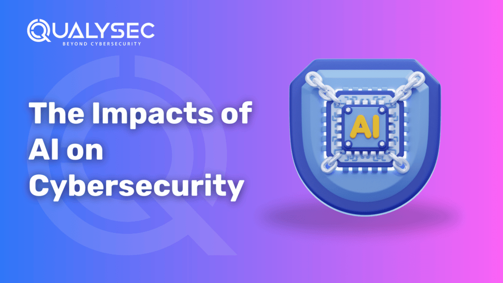 The Impacts of AI on Cybersecurity