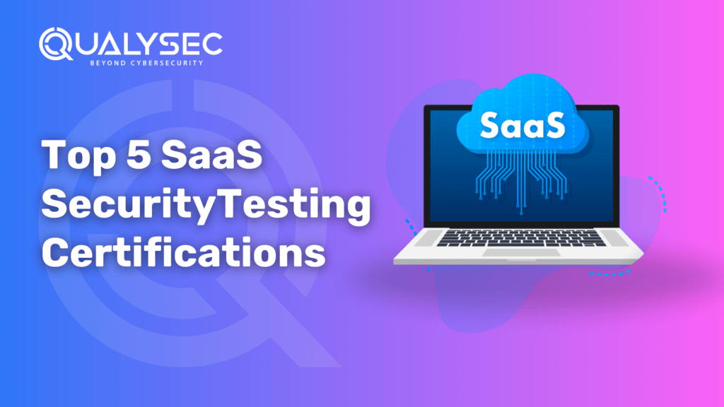 Top 5 SaaS Security Testing Certifications