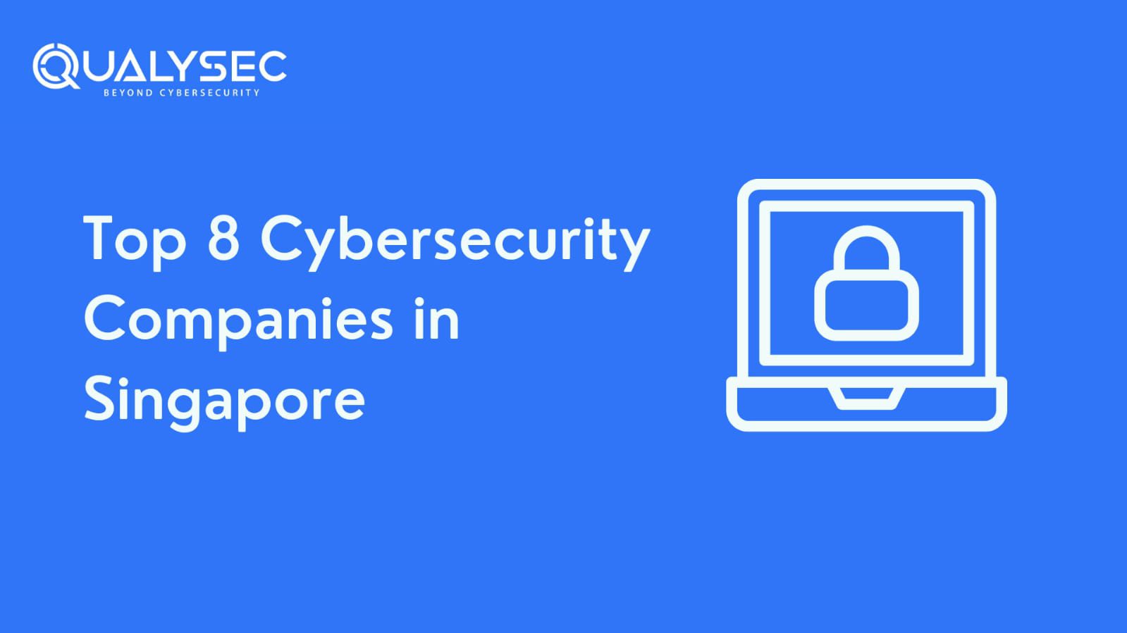 Top 8 Cybersecurity Companies in Singapore