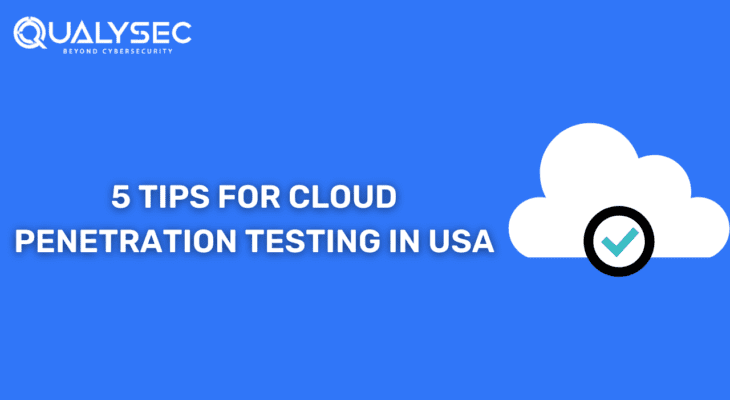 Cloud Penetration Testing in the USA: 5 Tips for Effective Cloud Penetration Testing