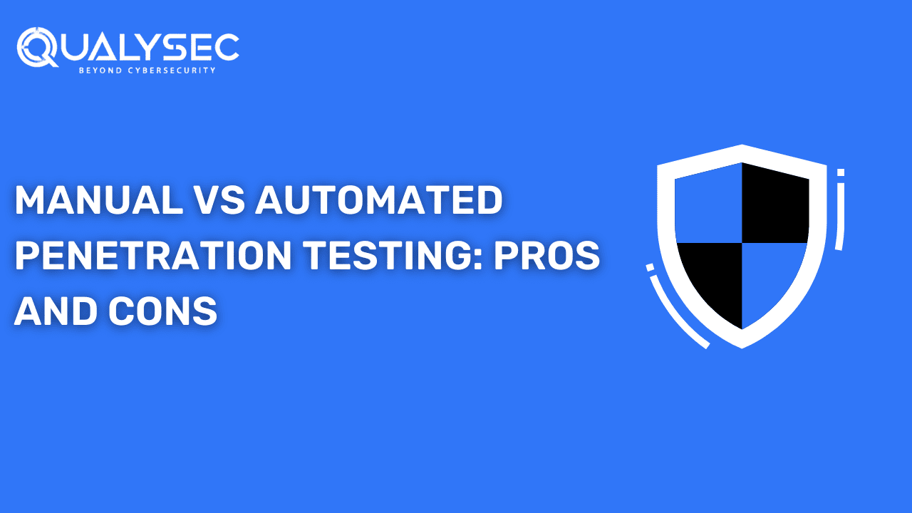Manual vs Automated Penetration Testing: Pros and Cons