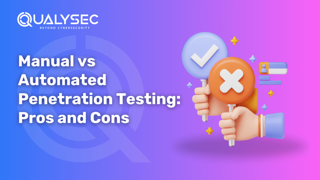 Manual vs Automated Penetration Testing_ Pros and Cons