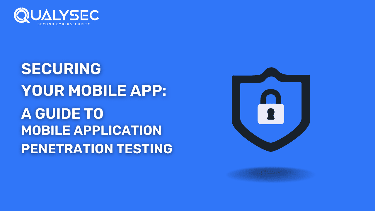 A Complete Guide on Mobile App Penetration Testing