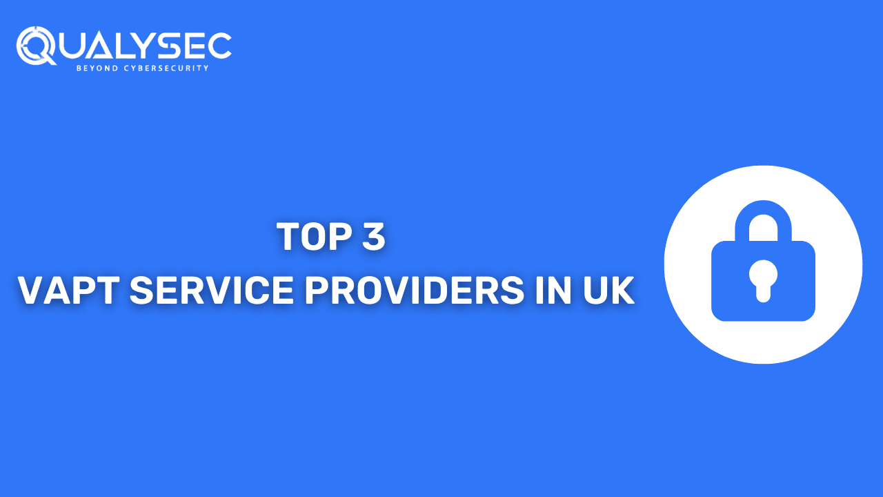 Choose the best: Top 3 VAPT Service Providers in UK