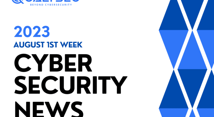 cyber security news_ August 1st week_Qualysec