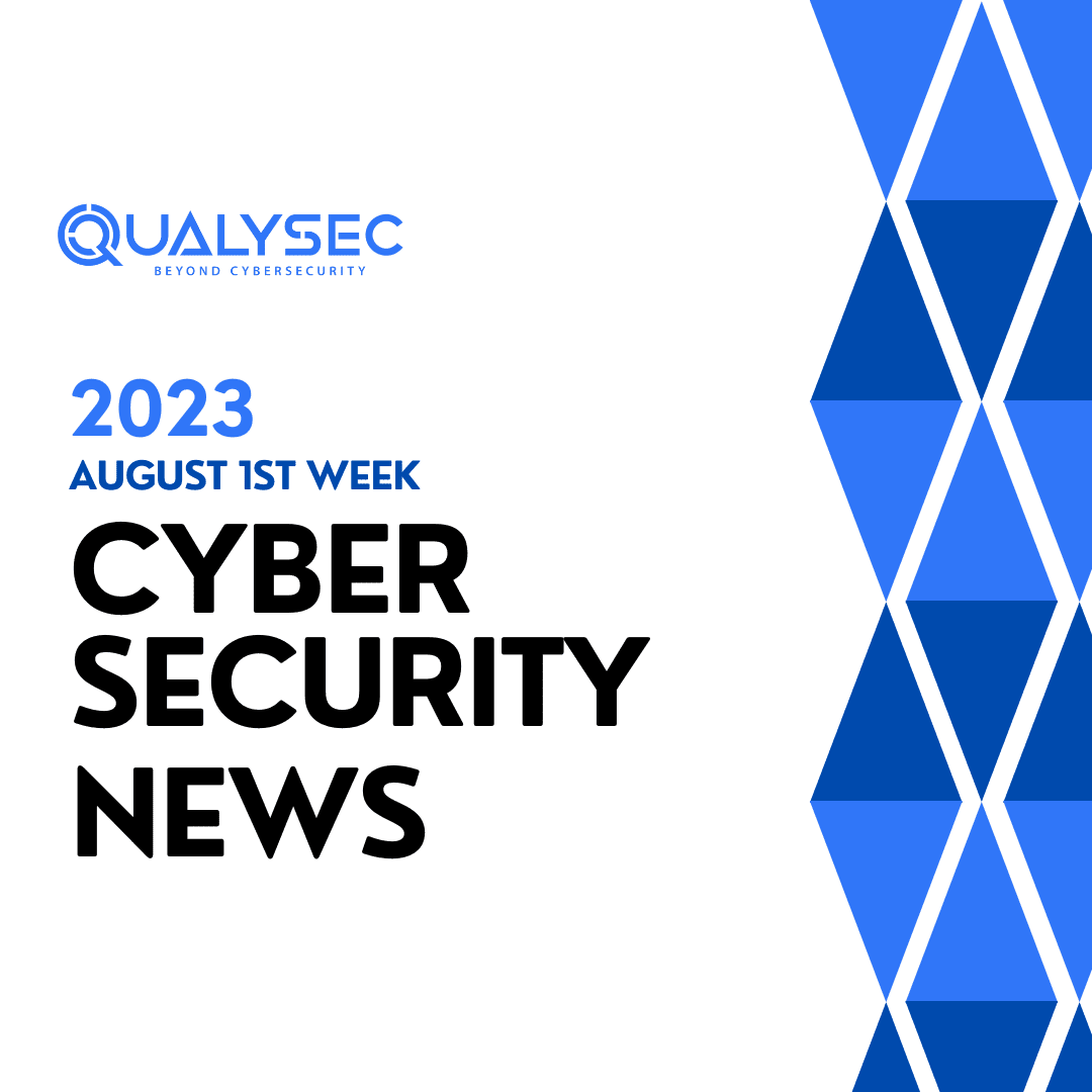 cyber security news_ August 1st week_Qualysec