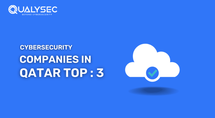 Exploring the Top Cyber Security Companies in Qatar 2023