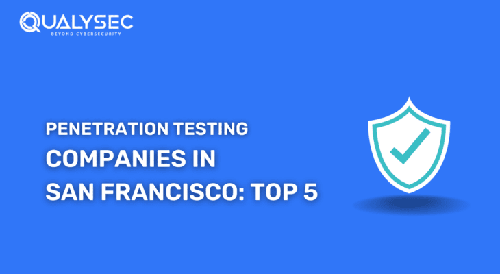Top Penetration testing Companies in San Francisco 2023