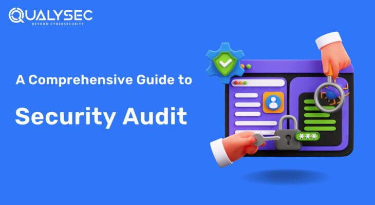 Security Audit – A Comprehensive Guide For Cybersecurity