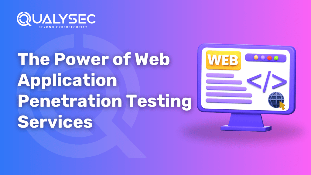 The Power of Web Application Penetration Testing Services