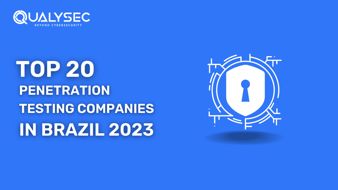 Top 20 Penetration Testing Companies in Brazil 2023