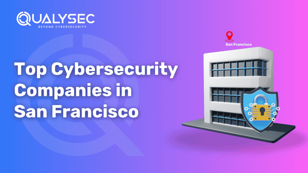 Top Cybersecurity Companies in San Francisco