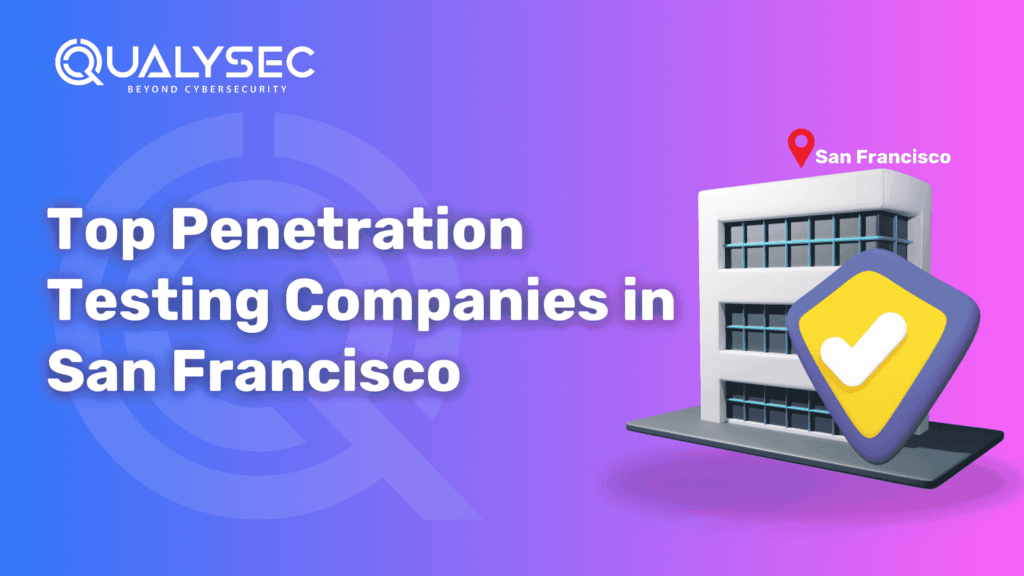 Top Penetration testing Companies in San Francisco