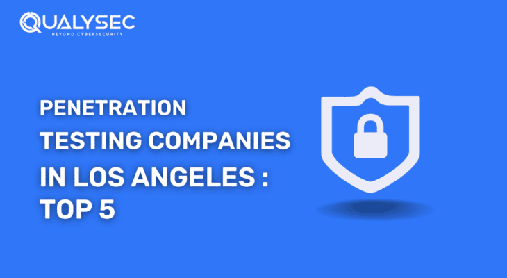 Top Penetration Testing Companies in Los Angeles 2023