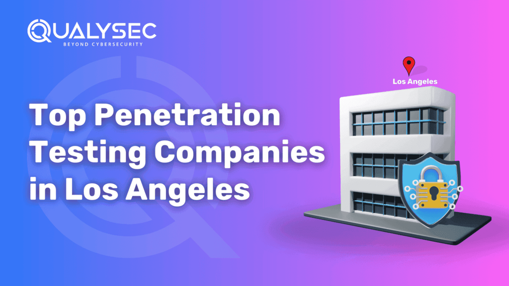 Top Penetration Testing Companies in Los Angeles