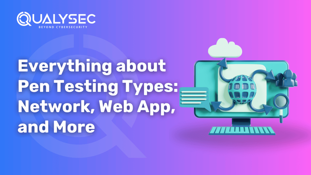 Everything about Pen Testing Types_ Network, Web App, and More