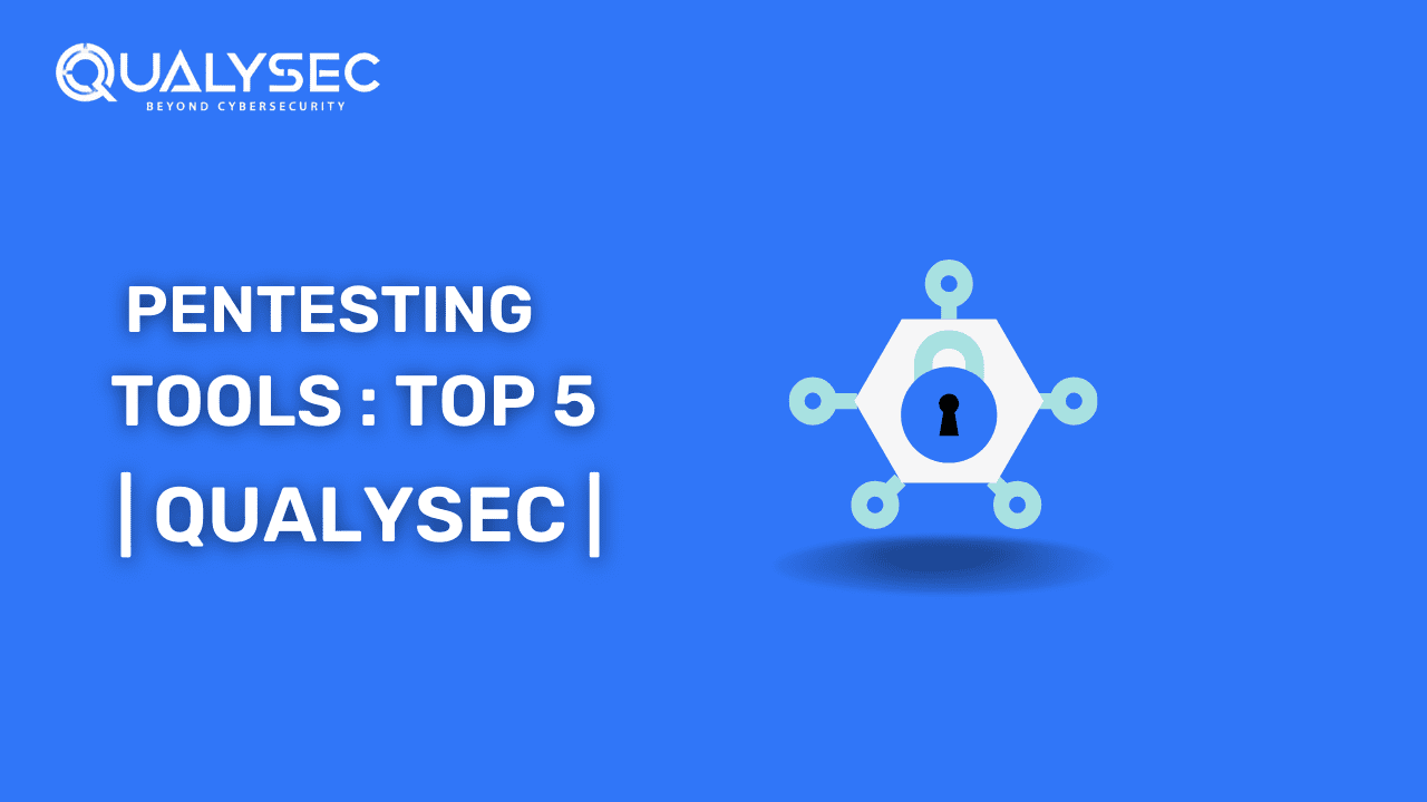 Top 5 Best Penetration Testing Tools: A Complete List