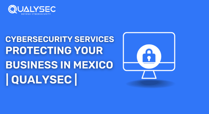 Here are Cybersecurity Services in Mexico: Navigating the Digital Frontier