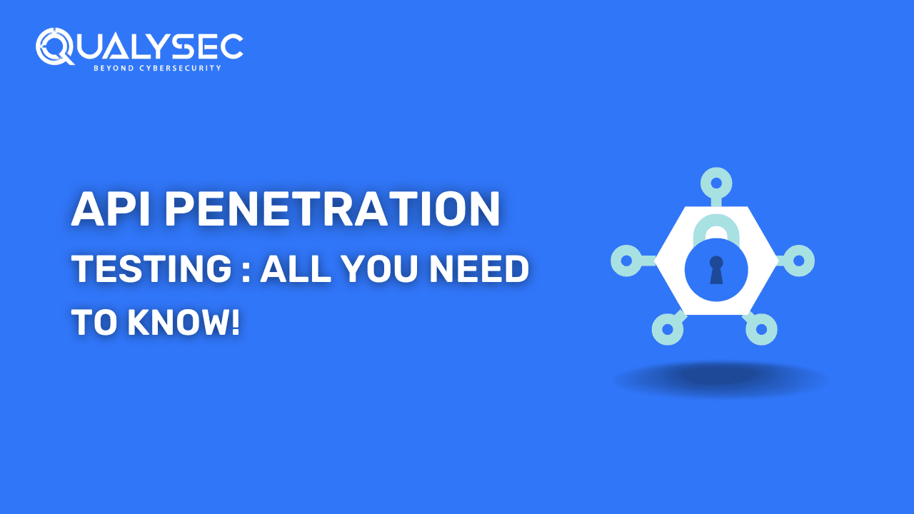 A Complete Guide on API Penetration Testing 2023