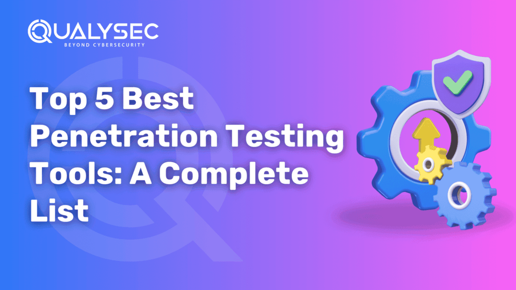 Top 5 Best Penetration Testing Tools_ A Complete List