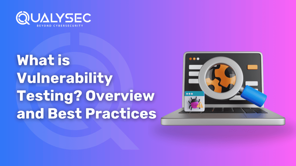 What is Vulnerability Testing_ Overview and Best Practices